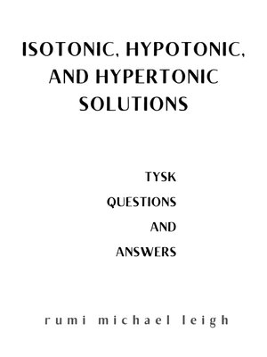 cover image of Isotonic, hypotonic, and hypertonic solutions